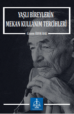 YAŞLI BİREYLERİN  MEKAN KULLANIM TERCİHLERİ